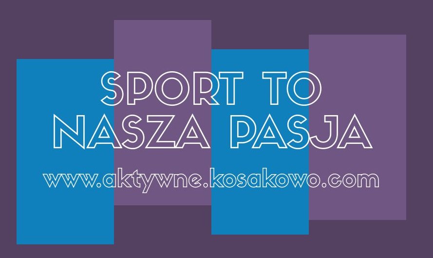 baner przedstawiający tekst: Sport to nasza pasja. www.aktywne.kosakowo.com